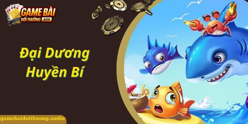 Đại Dương Huyền Bí - Siêu Phẩm Giải Trí Hot Nhất 2024