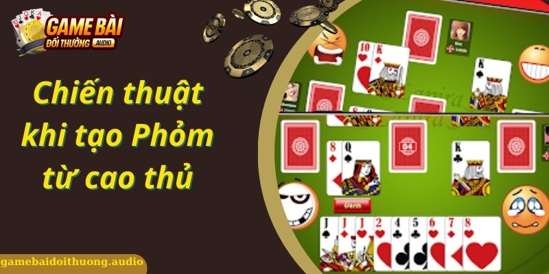 Kinh nghiệm đánh Phỏm trong quá trình sử dụng bộ bài