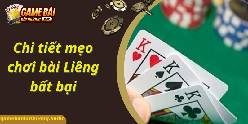 Quy tắc đơn giản cần biết khi tìm hiểu về mẹo chơi bài Liêng